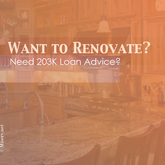 Want to Renovate? Need 203K Loan Advice?